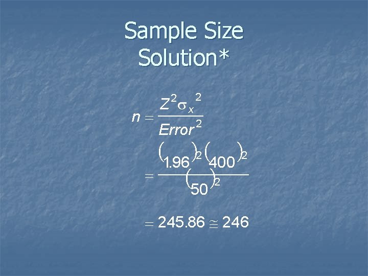 Sample Size Solution* 2 n= Z sx 2 Error 2 (196 ) ( ).