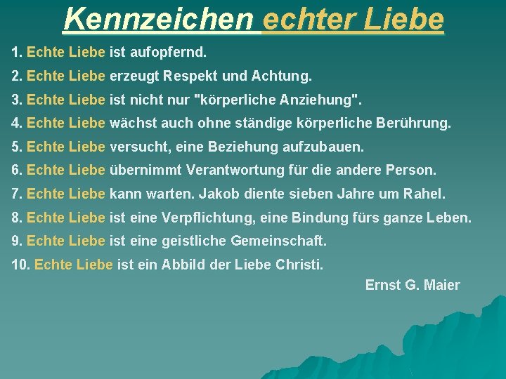 Kennzeichen echter Liebe 1. Echte Liebe ist aufopfernd. 2. Echte Liebe erzeugt Respekt und