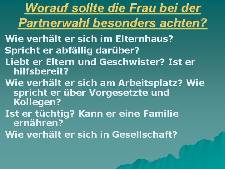 Worauf sollte die Frau bei der Partnerwahl besonders achten? Wie verhält er sich im