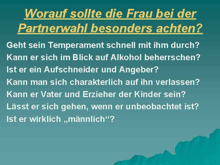 Worauf sollte die Frau bei der Partnerwahl besonders achten? Geht sein Temperament schnell mit