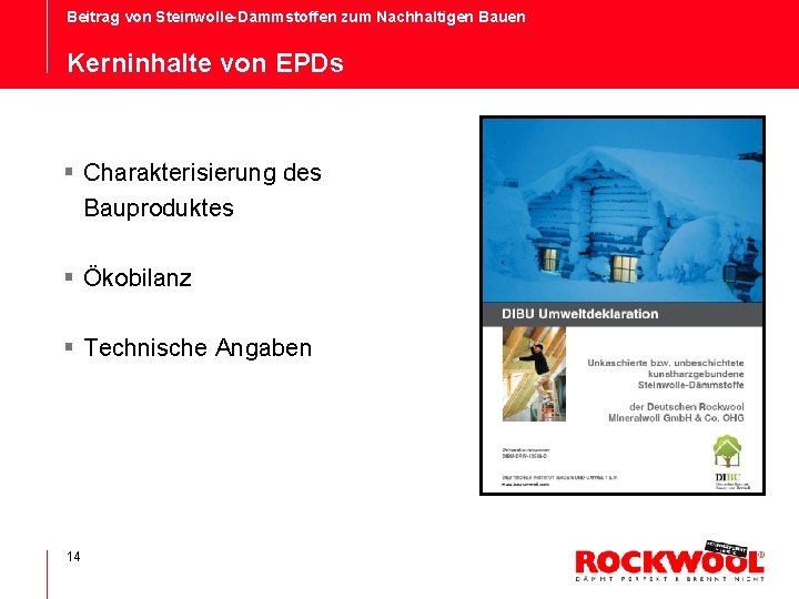 Beitrag von Steinwolle-Dämmstoffen zum Nachhaltigen Bauen Kerninhalte von EPDs § Charakterisierung des Bauproduktes §