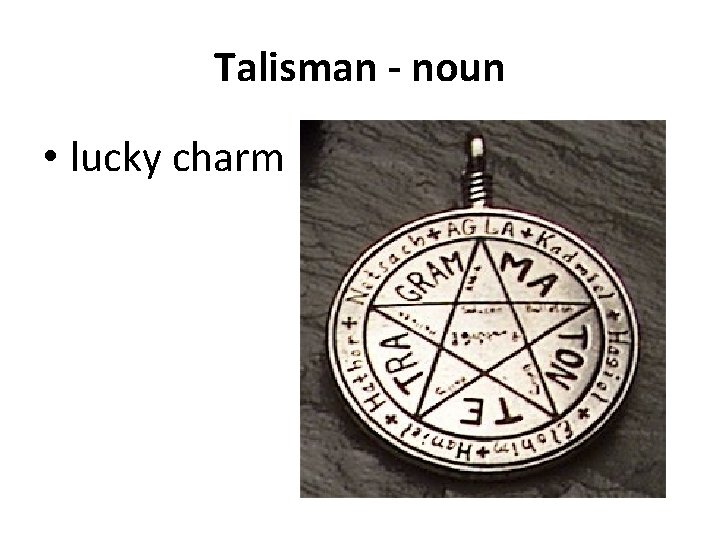 Talisman - noun • lucky charm 