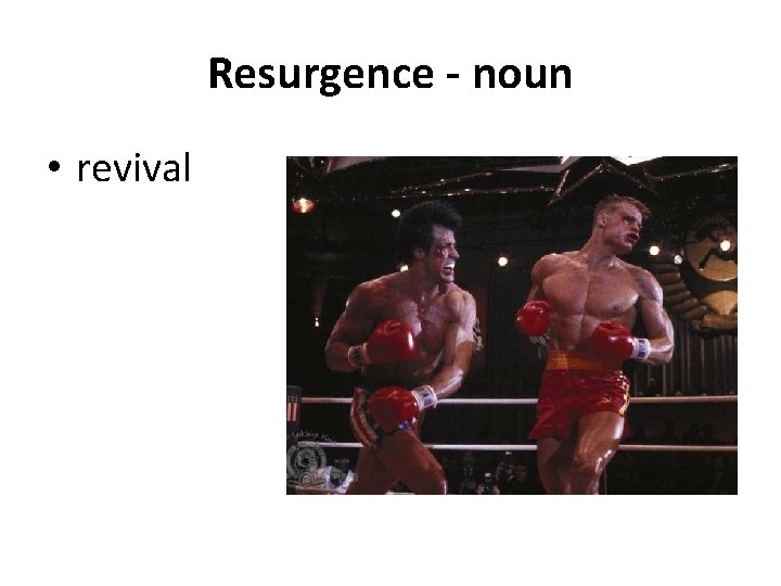 Resurgence - noun • revival 