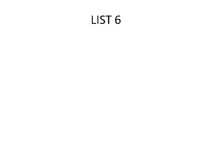 LIST 6 