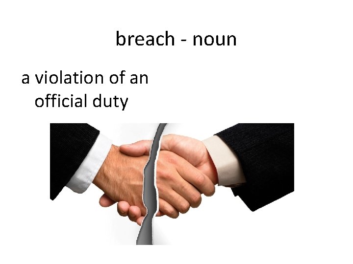 breach - noun a violation of an official duty 