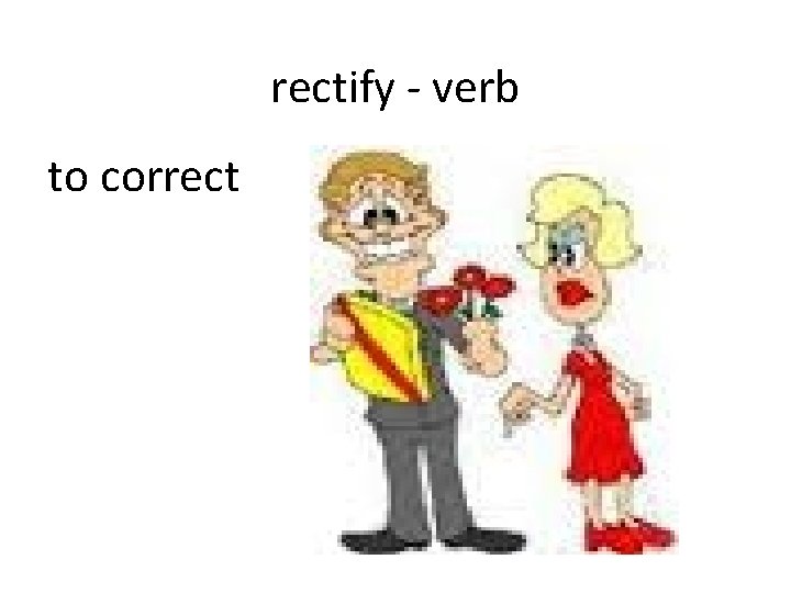 rectify - verb to correct 