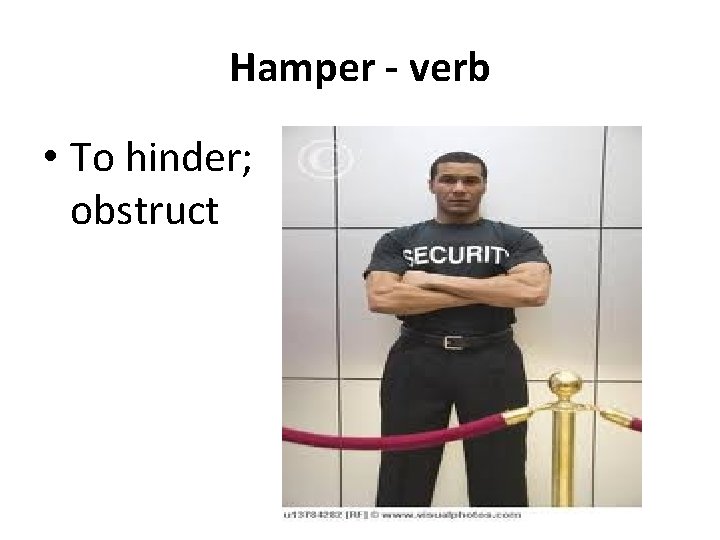 Hamper - verb • To hinder; obstruct 