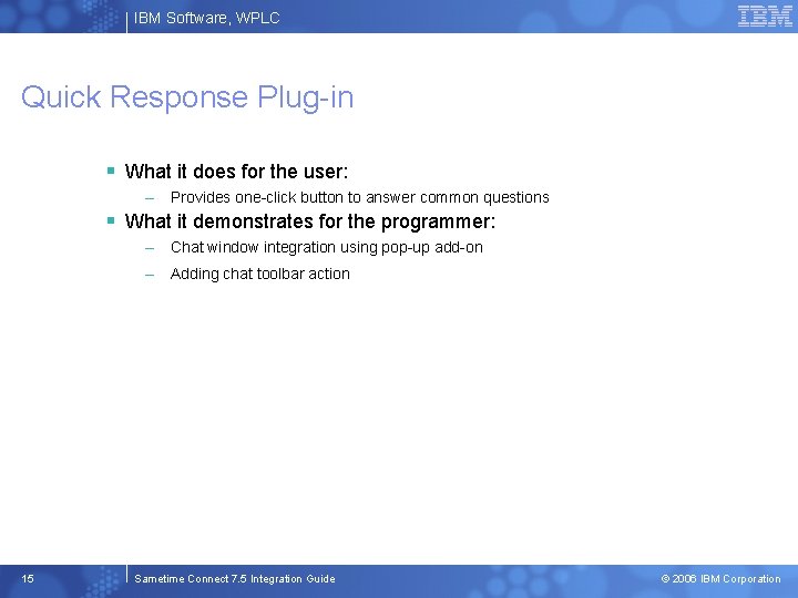 IBM Software, WPLC Quick Response Plug-in § What it does for the user: –