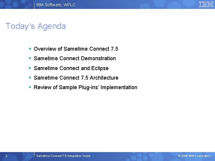 IBM Software, WPLC Today’s Agenda § Overview of Sametime Connect 7. 5 § Sametime