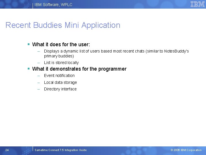 IBM Software, WPLC Recent Buddies Mini Application § What it does for the user: