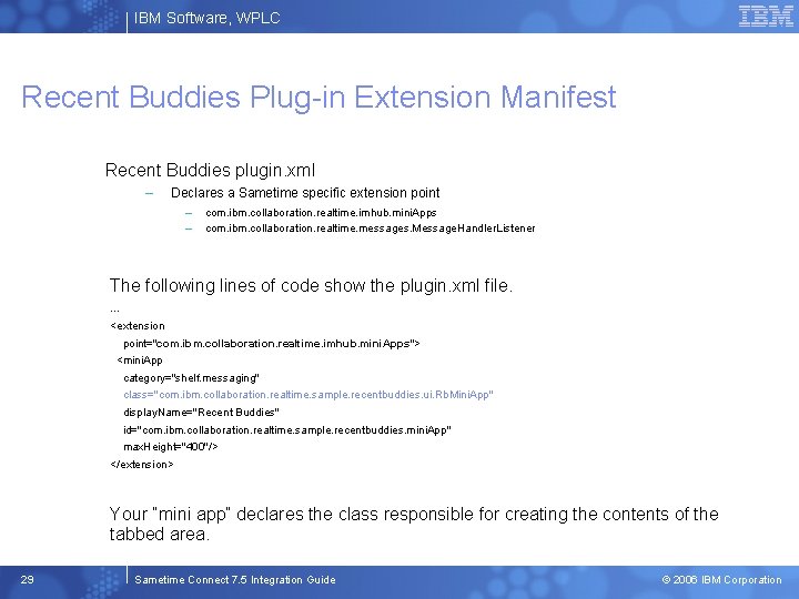 IBM Software, WPLC Recent Buddies Plug-in Extension Manifest Recent Buddies plugin. xml – Declares