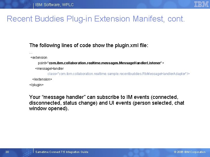 IBM Software, WPLC Recent Buddies Plug-in Extension Manifest, cont. The following lines of code