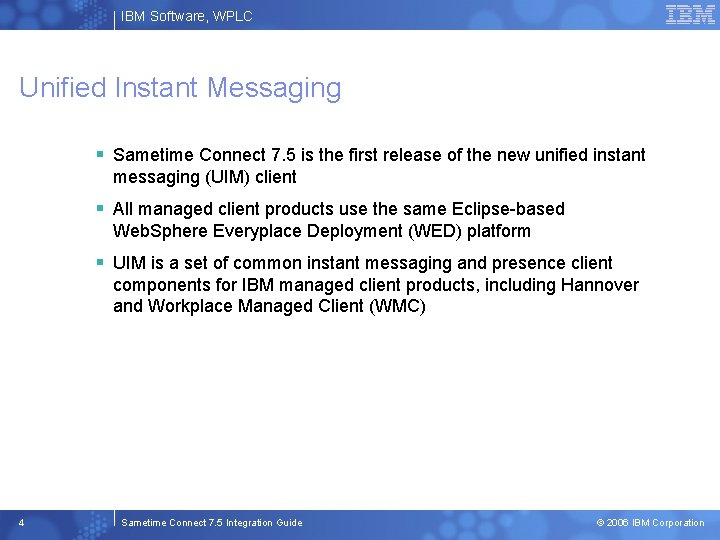 IBM Software, WPLC Unified Instant Messaging § Sametime Connect 7. 5 is the first