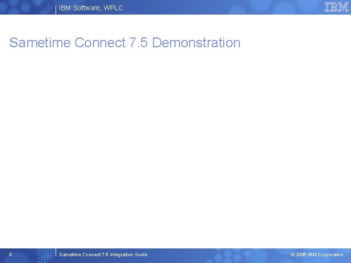 IBM Software, WPLC Sametime Connect 7. 5 Demonstration 8 Sametime Connect 7. 5 Integration