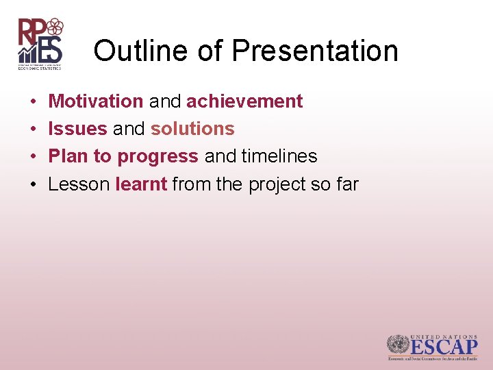 Outline of Presentation • • Motivation and achievement Issues and solutions Plan to progress