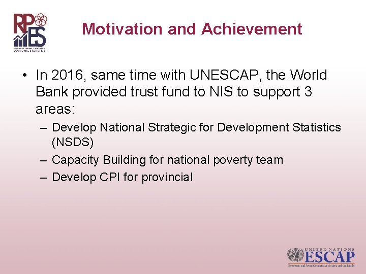 Motivation and Achievement • In 2016, same time with UNESCAP, the World Bank provided