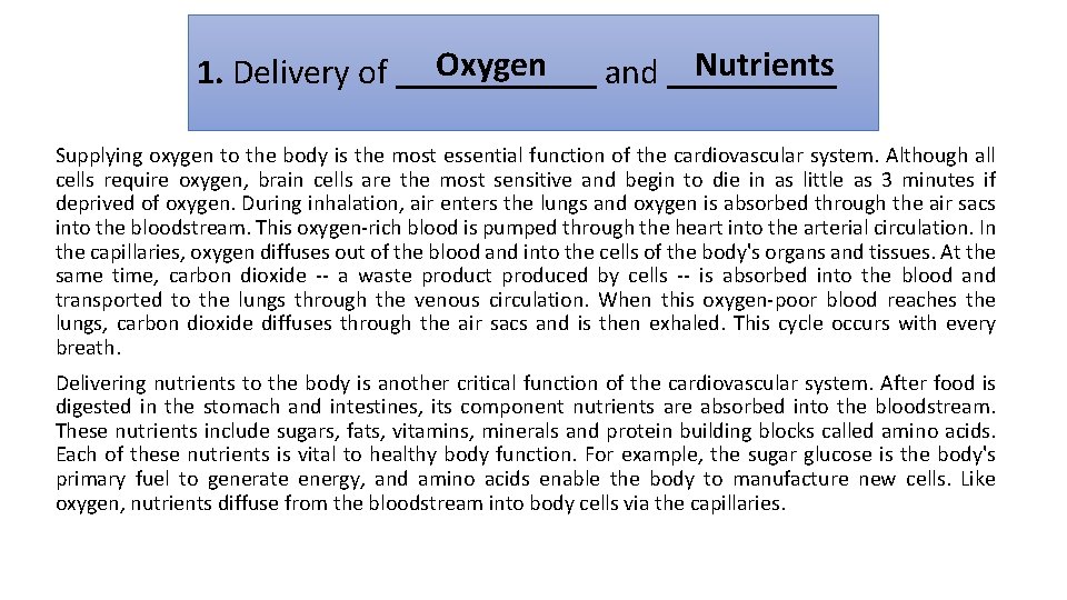 1. Delivery of Oxygen and Nutrients Supplying oxygen to the body is the most