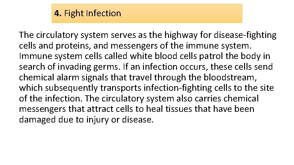 4. Fight Infection The circulatory system serves as the highway for disease-fighting cells and