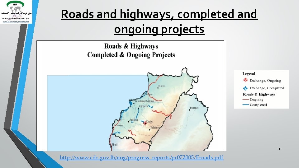 Roads and highways, completed and ongoing projects 3 http: //www. cdr. gov. lb/eng/progress_reports/pr 072005/Eroads.