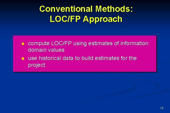 Conventional Methods: LOC/FP Approach n n compute LOC/FP using estimates of information domain values
