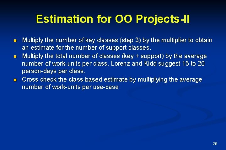 Estimation for OO Projects-II n n n Multiply the number of key classes (step