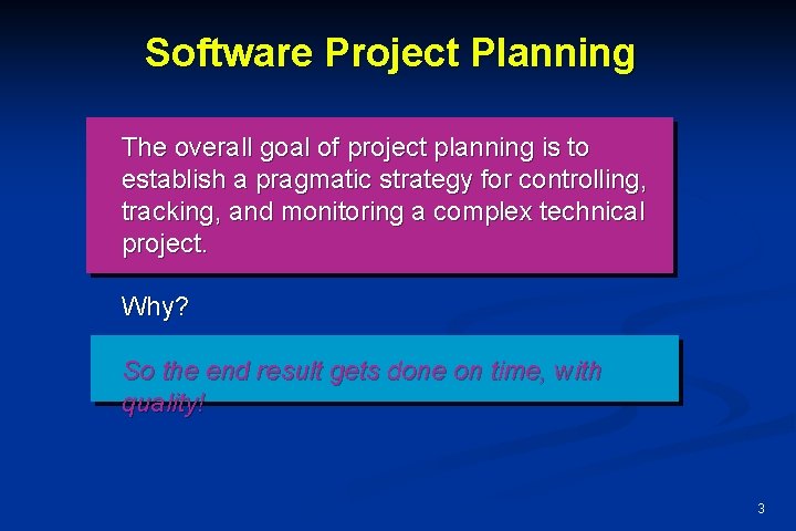 Software Project Planning The overall goal of project planning is to establish a pragmatic