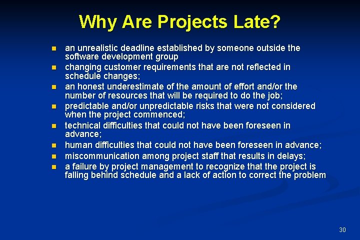 Why Are Projects Late? n n n n an unrealistic deadline established by someone