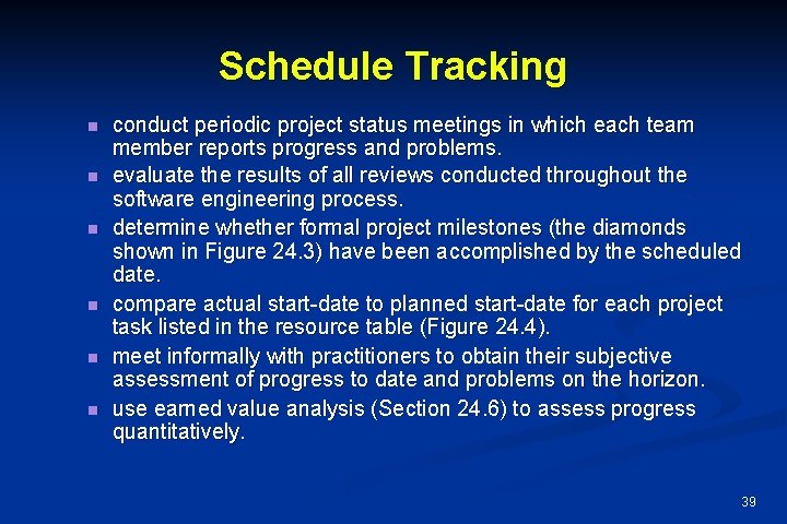 Schedule Tracking n n n conduct periodic project status meetings in which each team