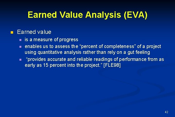Earned Value Analysis (EVA) n Earned value n n n is a measure of