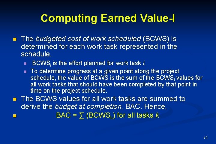 Computing Earned Value-I n The budgeted cost of work scheduled (BCWS) is determined for