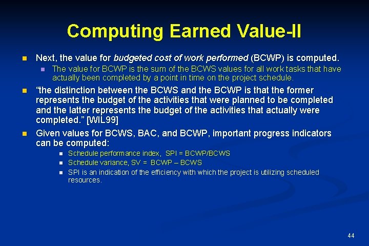 Computing Earned Value-II n Next, the value for budgeted cost of work performed (BCWP)