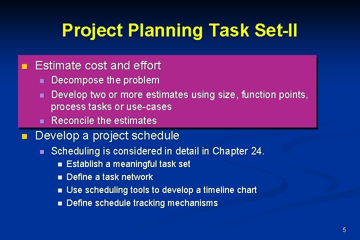 Project Planning Task Set-II n Estimate cost and effort n n Decompose the problem
