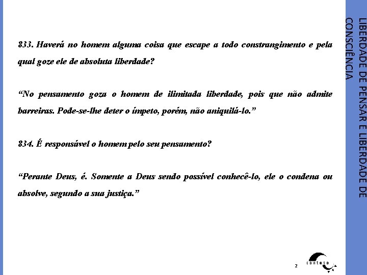 qual goze ele de absoluta liberdade? “No pensamento goza o homem de ilimitada liberdade,