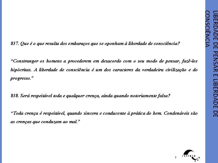 “Constranger os homens a procederem em desacordo com o seu modo de pensar, fazê-los