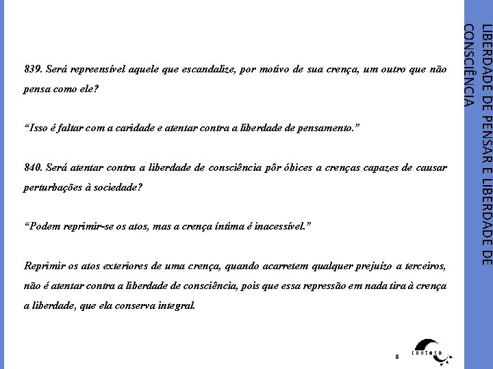 pensa como ele? “Isso é faltar com a caridade e atentar contra a liberdade