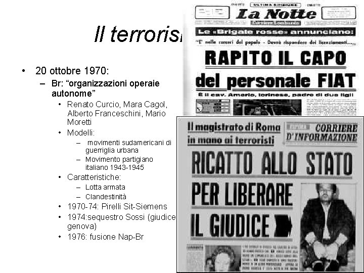 Il terrorismo rosso • 20 ottobre 1970: – Br: “organizzazioni operaie autonome” • Renato
