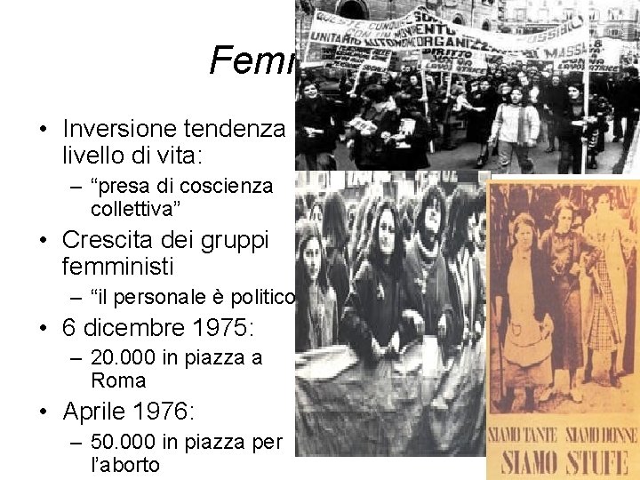 Femminismo • Inversione tendenza livello di vita: – “presa di coscienza collettiva” • Crescita