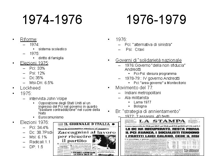 1974 -1976 • 1976 -1979 • Riforme: – 1974: • – Pci: “alternativa di