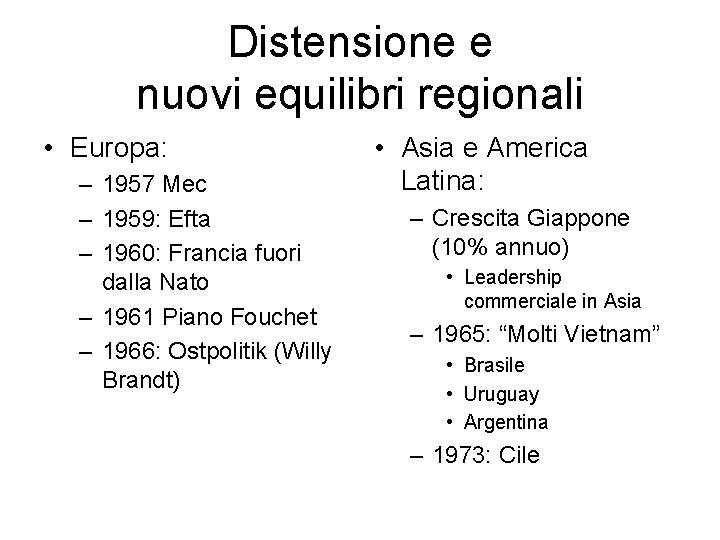 Distensione e nuovi equilibri regionali • Europa: – 1957 Mec – 1959: Efta –