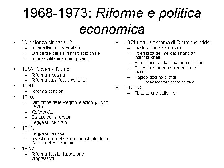 1968 -1973: Riforme e politica economica • “Supplenza sindacale”: • – Immobilismo governativo –