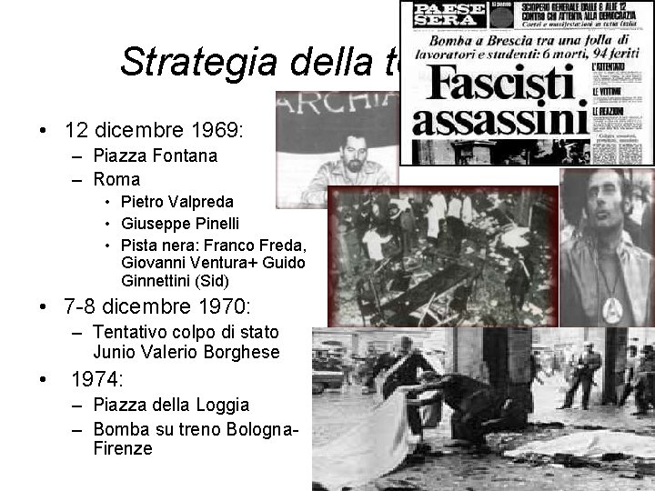 Strategia della tensione • 12 dicembre 1969: – Piazza Fontana – Roma • Pietro