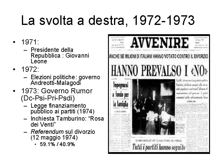 La svolta a destra, 1972 -1973 • 1971: – Presidente della Repubblica : Giovanni