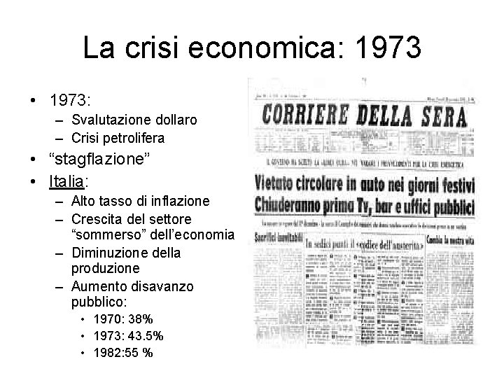 La crisi economica: 1973 • 1973: – Svalutazione dollaro – Crisi petrolifera • “stagflazione”