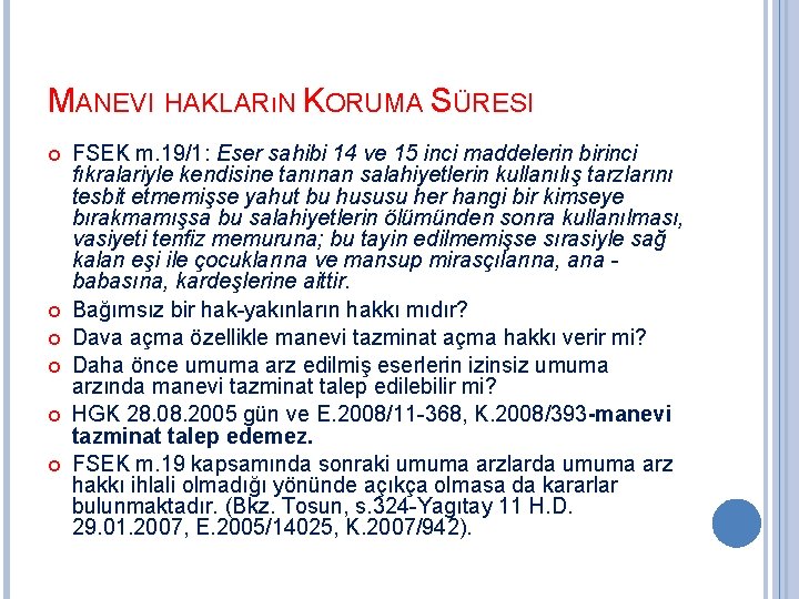 MANEVI HAKLARıN KORUMA SÜRESI FSEK m. 19/1: Eser sahibi 14 ve 15 inci maddelerin