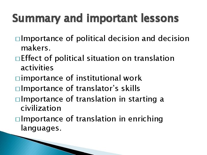 Summary and important lessons � Importance of political decision and decision makers. � Effect