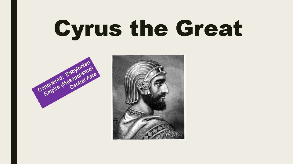 Cyrus the Great ian n ylo mia) b a ta B o Asia :