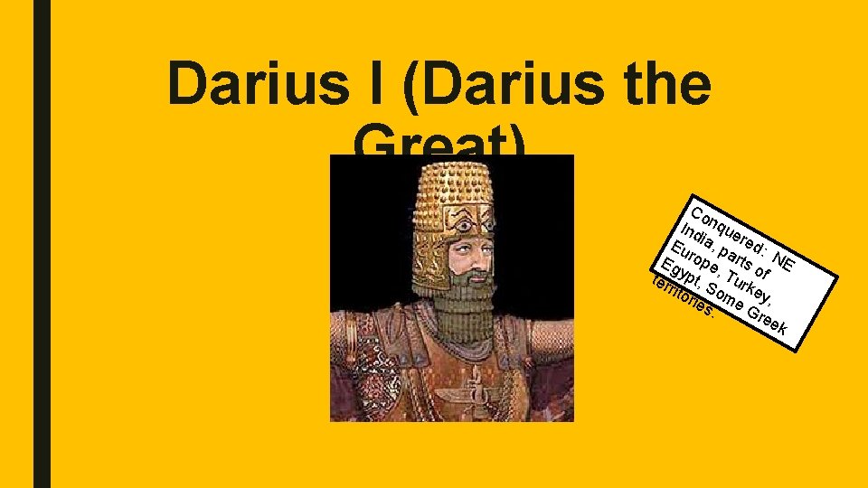 Darius I (Darius the Great) Co Ind nque Eu ia, p red: Eg rope