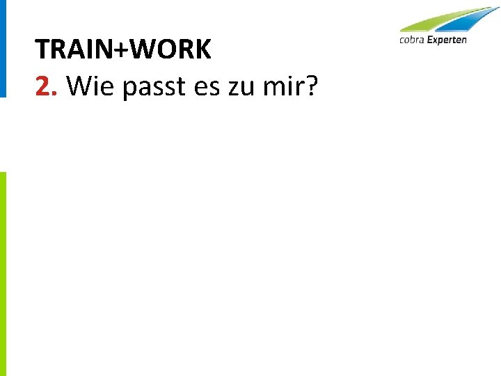 TRAIN+WORK 2. Wie passt es zu mir? 