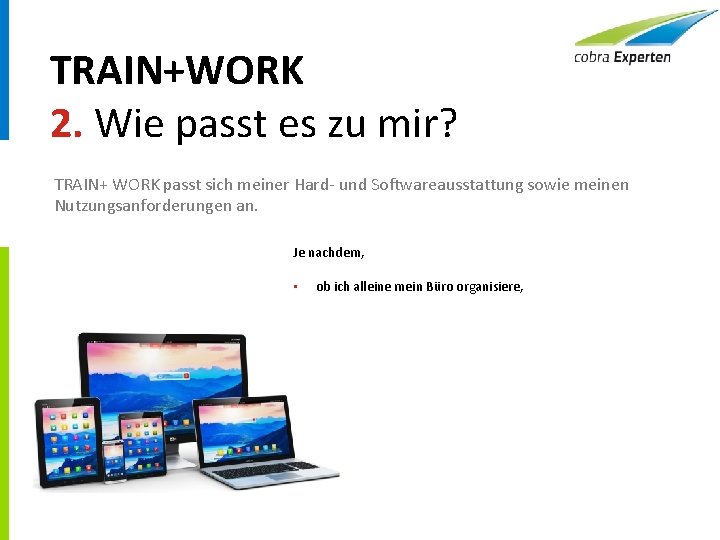 TRAIN+WORK 2. Wie passt es zu mir? TRAIN+ WORK passt sich meiner Hard- und