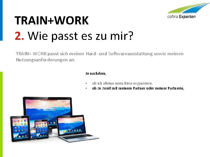 TRAIN+WORK 2. Wie passt es zu mir? TRAIN+ WORK passt sich meiner Hard- und